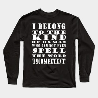 Funny saying incompetent birthday gift Long Sleeve T-Shirt